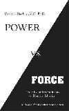 Power vs. Force: The Hidden Determinants of Human Behaviour - Hawkins David R.