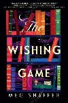 The Wishing Game: A Novel - Shaffer Meg