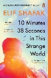 10 Minutes 38 Seconds in this Strange World: SHORTLISTED FOR THE BOOKER PRIZE 2019 - Shafak Elif