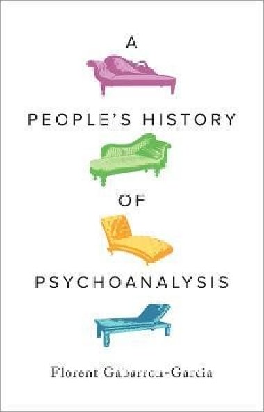 Peoples History of Psychoanalysis - Gabarron-Garcia Florent