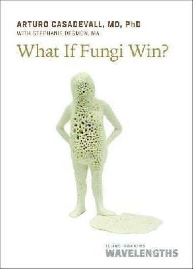 What If Fungi Win? - Casadevall Arturo