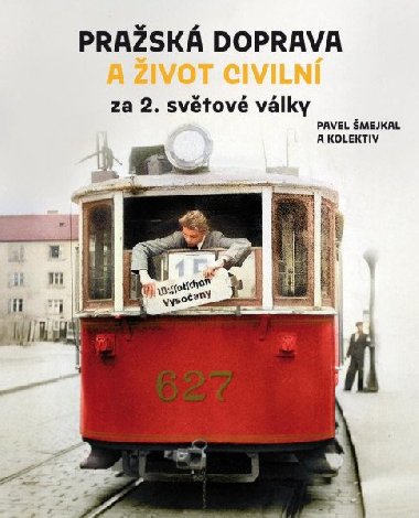 Prask doprava a ivot civiln za 2. svtov vlky - Pavel mejkal