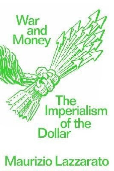 War and Money - Lazzarato Maurizio
