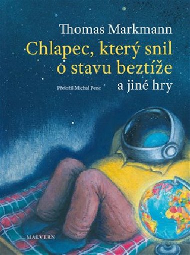 Chlapec, kter snil o stavu bezte a jin hry - Thomas Markmann