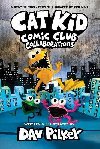 Cat Kid Comic Club 4: Collaborations: from the Creator of Dog Man - Pilkey Dav