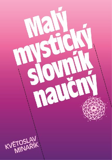 Mal mystick slovnk naun - Kvtoslav Minak 