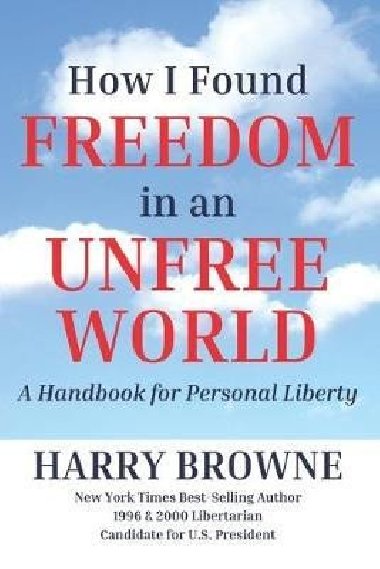 How I Found Freedom in an Unfree World - Browne Harry