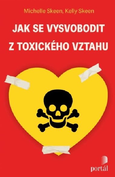 Jak se vysvobodit z toxickho vztahu - Michelle Skeen; Kelly Skeen