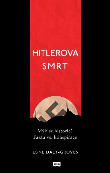 Hitlerova smrt - ml se historie? fakta vs. konspirace - Luke Daly-Groves