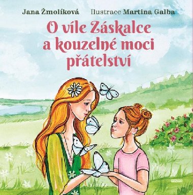 O vle Zskalce a kouzeln moci ptelstv - molkov Jana
