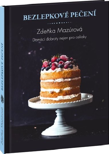 Bezlepkov peen pro kadho - Skvl domc dobroty nejen pro celiaky - Zdeka Mazrov