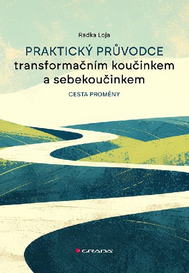 Praktick prvodce transformanm kouinkem a sebekouinkem - Radka Loja 