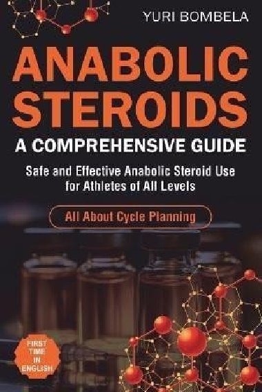 Anabolic Steroids. A Comprehensive Guide - Bombela Yuri