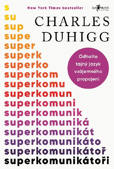 Superkomuniktoi - Odhalte tajn jazyk vzjemnho propojen - Charles Duhigg