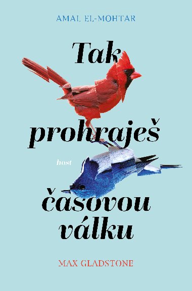 Tak prohraje asovou vlku - Max Gladstone , Max Gladstone Amal El-Mohtar 