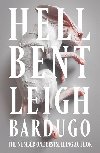 Hell Bent: The global sensation from the creator of Shadow and Bone - Bardugo Leigh