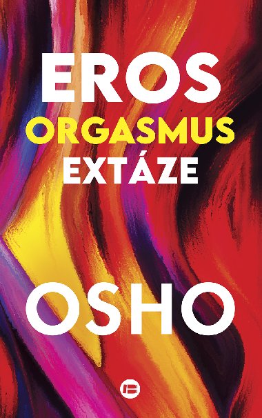 Eros, orgasmus, extze - Osho 