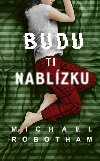 Budu ti nablzku - Michael Robotham