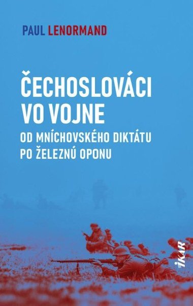 echoslovci vo vojne: Od Mnchovskho dikttu po elezn oponu (slovensky) - Lenormand Paul