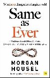Same as Ever: Timeless Lessons on Risk, Opportunity and Living a Good Life - Housel Morgan