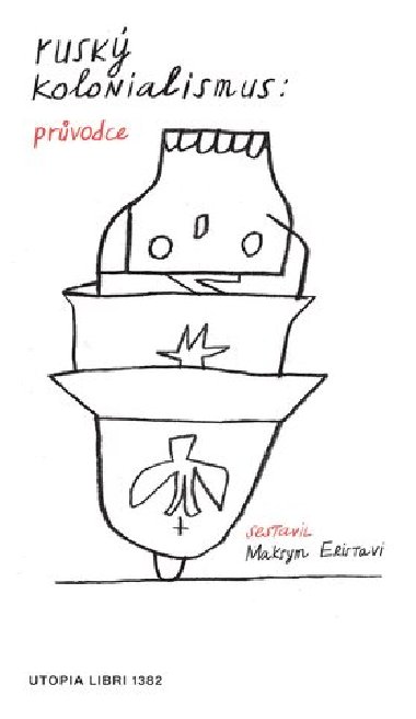 Ruský kolonialismus: průvodce - Maksym Eristavi Ruský kolonialismus: průvodce - Maksym Eristavi