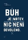 Bh je mrtev, nic nen dovoleno - Tereza Matjkov