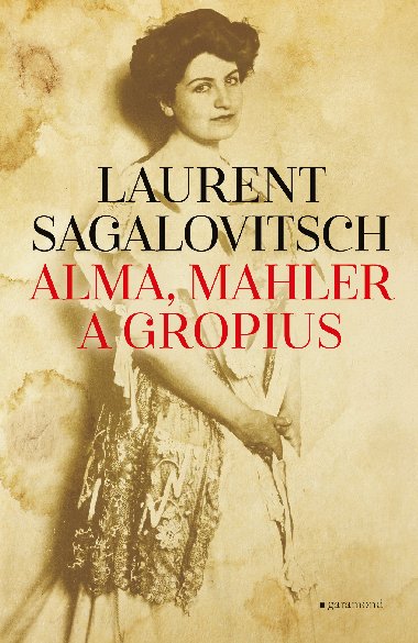 Alma, Mahler a Gropius - Laurent Sagalovitsch 