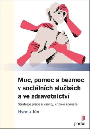 Moc, pomoc a bezmoc v socilnch slubch a ve zdravotnictv - Hynek Jn