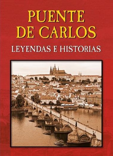 Puente de Carlos - Leyendas e Historias - Wagnerov Magdalena