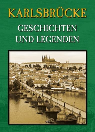 Karlsbrcke - Geschichten und Legenden - Wagnerov Magdalena