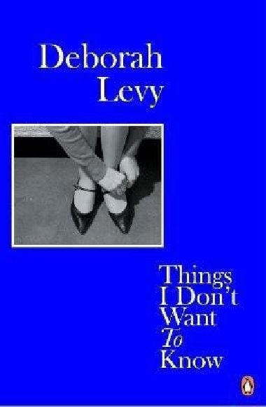 Things I Dont Want to Know - Levy Deborah
