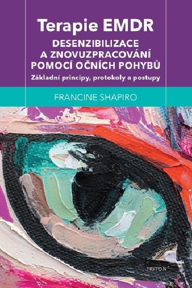 Terapie EMDR - Desenzibilizace a znovuzpracovn pomoc onch pohyb - Francine Shapiro