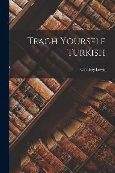 Teach Yourself Turkish - Lewis Geoffrey