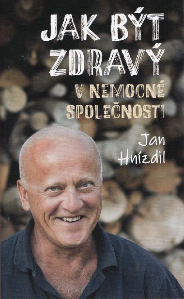 Jak bt zdrav v nemocn spolenosti - Jan Hnzdil