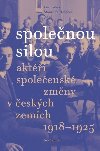 Spolenou silou - Akti spoleensk zmny v eskch zemch 1918-1925 - Kober Jan
