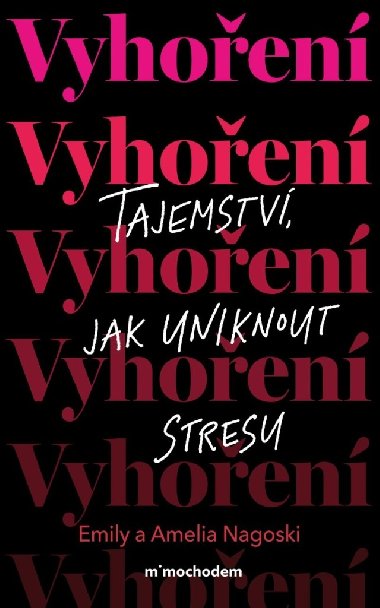 Vyhoen: Tajemstv, jak uniknout z bludnho kruhu stresu - Emily Nagoski, Amelia Nagoski