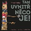 Tam uvnit nco je - Tom Peina