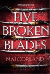Five Broken Blades: The epic fantasy debut taking the world by storm - Corland Mai
