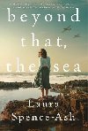 Beyond That, the Sea - Spence-Ash Laura