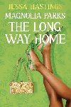 Magnolia Parks: The Long Way Home - Jessa Hastings