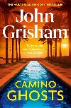 Camino Ghosts: The new thrilling novel from Sunday Times bestseller John Grisham - Grisham John