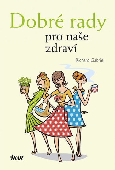 Dobr rady pro nae zdrav - Richard Gabriel