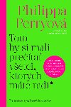 Toto by si mali preta vetci, ktorch mte radi - Philippa Perry