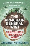 The Armchair General World War One: Can You Win The Great War? - Buckley John