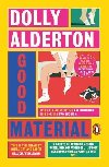 Good Material: THE INSTANT SUNDAY TIMES BESTSELLER, FROM THE AUTHOR OF EVERYTHING I KNOW ABOUT LOVE - Alderton Dolly