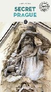 Secret Prague: A guide to the unusual and unfamiliar - Stejskal Martin