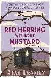 A Red Herring Without Mustard: The gripping third novel in the cosy Flavia De Luce series - Bradley Alan