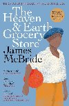 The Heaven & Earth Grocery Store: The Major International Bestseller - McBride James