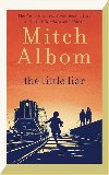 The Little Liar: The moving, life-affirming WWII novel from the internationally bestselling author of Tuesdays with Morrie - Albom Mitch
