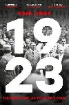 1923: The Crisis That Led to Hitlers Coup - Jones Mark
